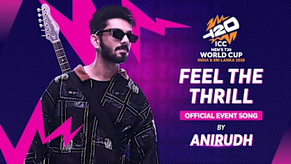 ICC unveil ‘Feel the Thrill’ as Official Song of Men’s T20 World Cup 2026