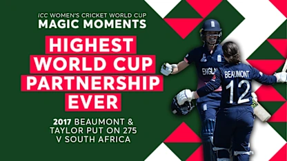 Beaumont, Taylor’s record partnership in 2017 | Women's World Cup Magic Moments