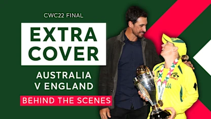 Extra Cover: Behind the Scenes at the CWC22 Final