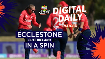 England too polished but Ireland impress | Digital Daily: Episode 6 | Women's T20WC 2023