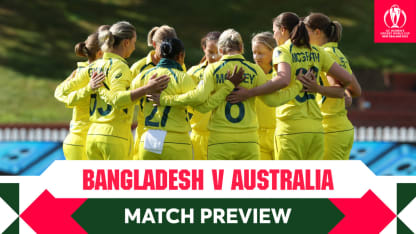 M25 Match Preview: Bangladesh v Australia | CWC22