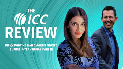 Ricky Ponting hails Aaron Finch's stellar international career | The ICC Review