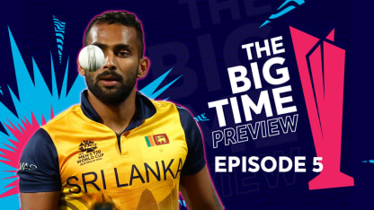 The Big Time Preview | Episode 5 | ICC Men's T20WC 2022