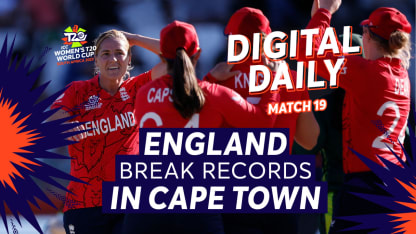 An incredible record win for England | Digital Daily: Episode 19 | Women's T20WC 2023