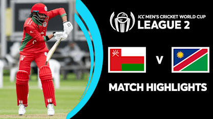 Oman v Namibia | Match Highlights | CWC League 2