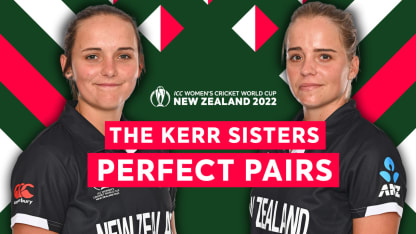 Perfect Pairs: The Kerr sisters | CWC22