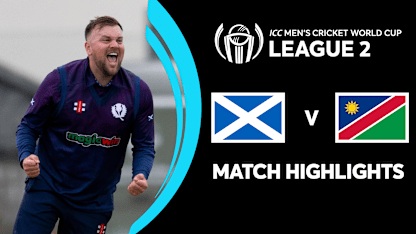 Scotland v Namibia | Match Highlights | CWC League 2