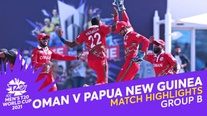 Match Highlights: Oman v Papua New Guinea