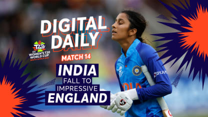 England edge past India in top-two battle | Digital Daily: Episode 14 | Women's T20WC 2023
