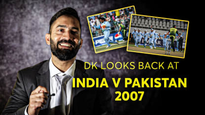 DK looks back at India v Pakistan 2007