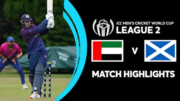UAE v Scotland | Match Highlights | ICC Men's Cricket World Cup League 2