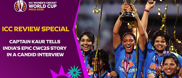 Captain Kaur opens up in ICC one-on-one | CWC25 ICC Review Special






