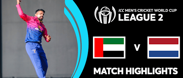 UAE v Netherlands | Match Highlights | ICC Men's Cricket World Cup League 2