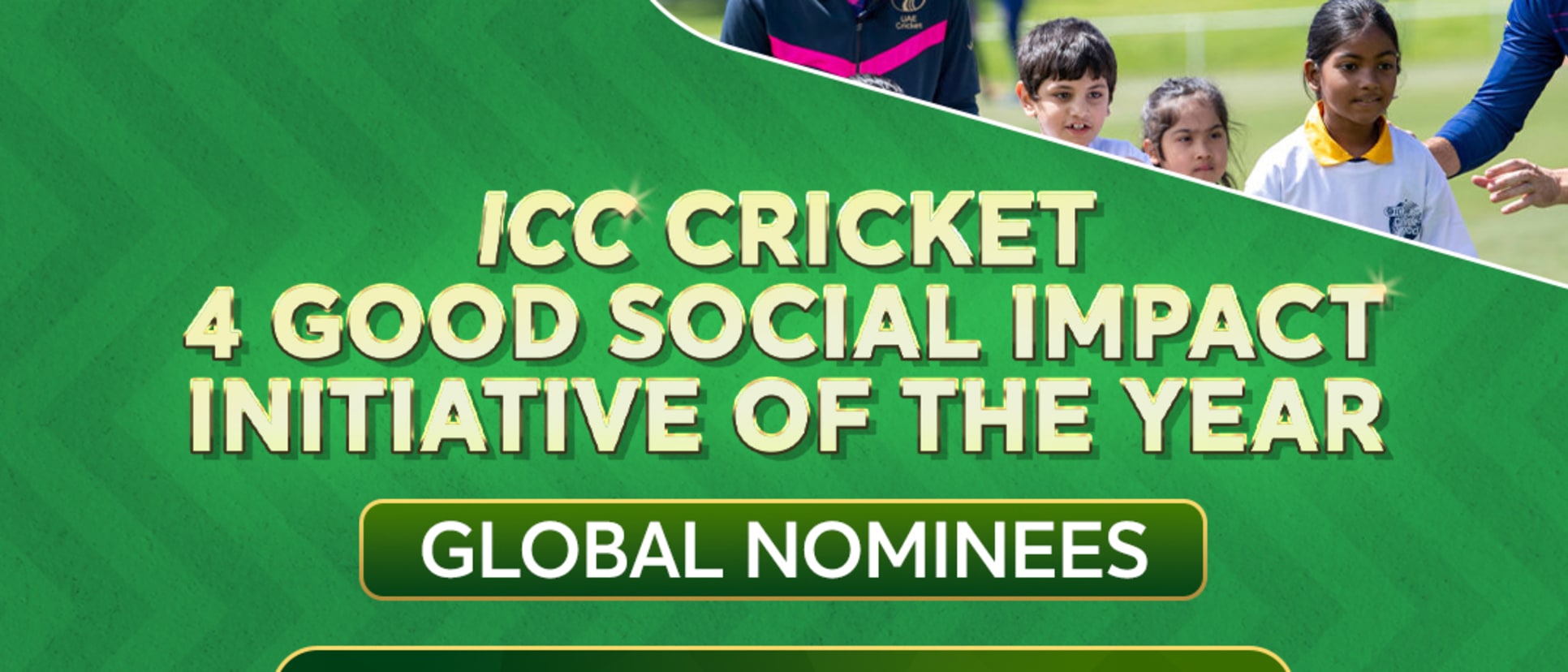 ICC Cricket 4 Good Social Impact Initiative of the Year Nominees