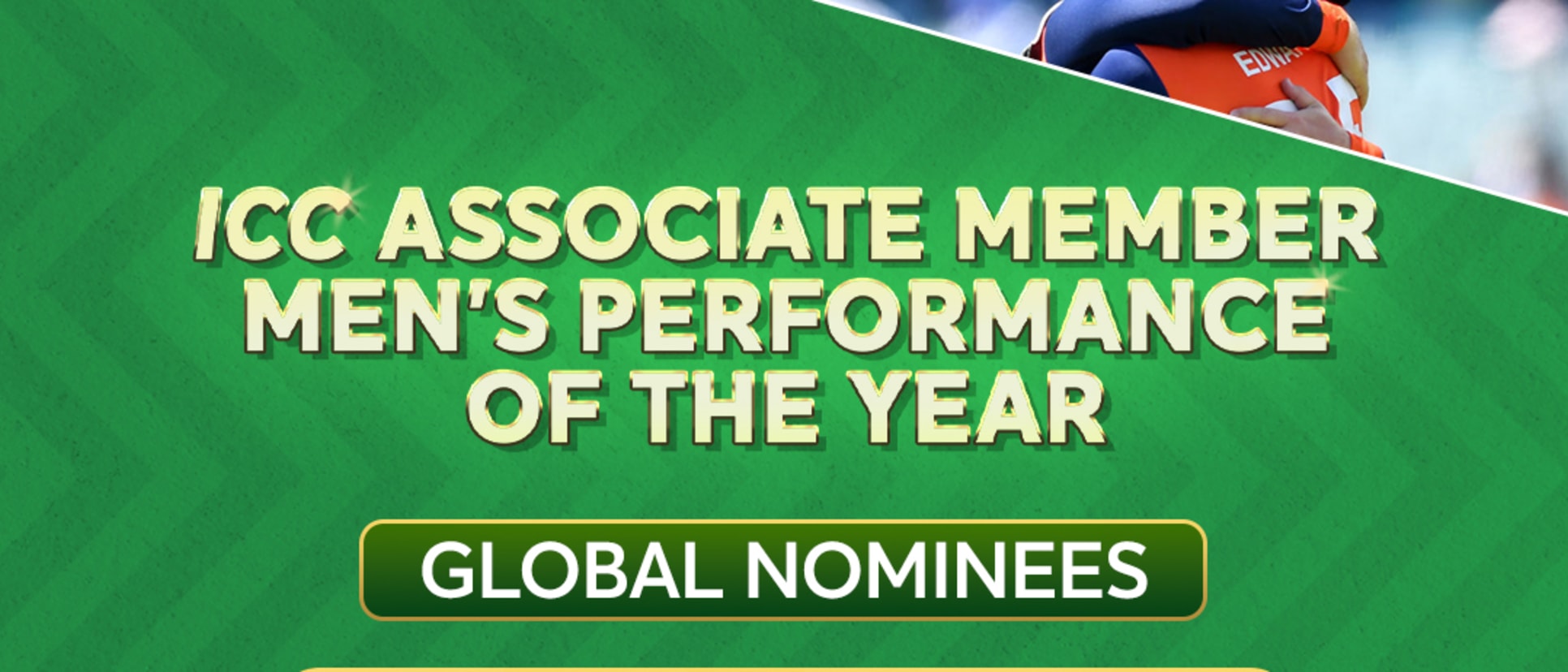 ICC Associate Member Men’s Performance of the Year Nominees