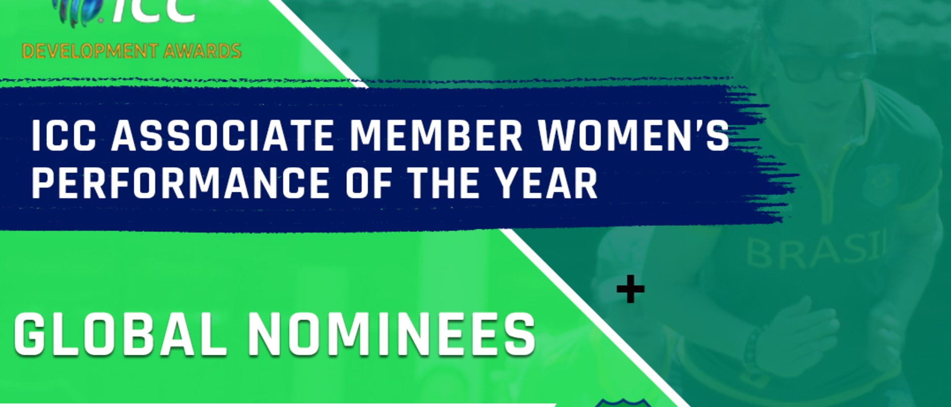 ICC Associate Member Women’s Performance of the Year: Global nominees