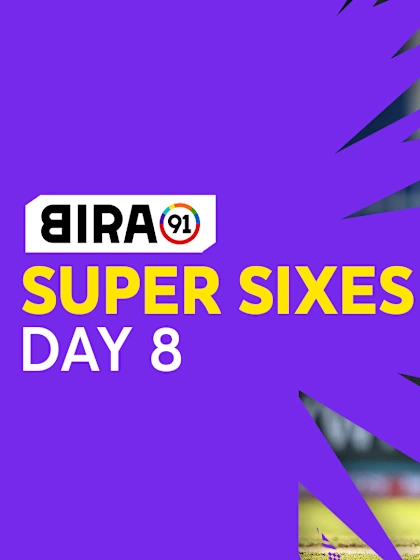Bira91 Super Sixes | Day 8