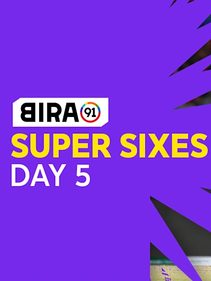 Bira91 Super Sixes | Day 5