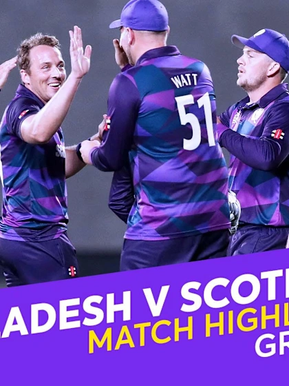 Match Highlights: Bangladesh v Scotland