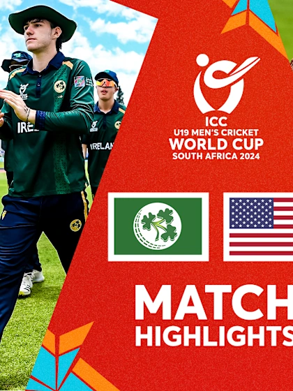 Ireland v USA Match Highlights | U19 CWC 2024