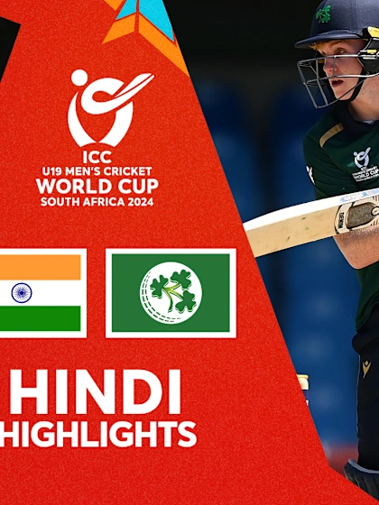Hindi Highlights | IND v IRE | ICC U19 Men’s CWC 2024