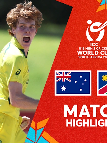 Australia v Namibia | Match Highlights | U19 CWC 2024