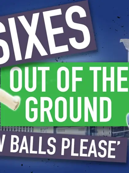 ‘It has gone a long way’ – Out of the ground sixes – Part I