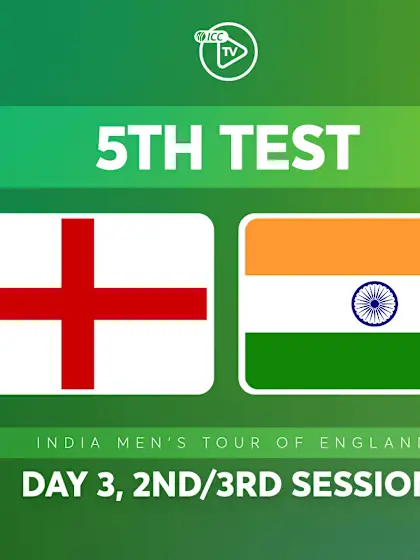 5th Test, Day 3: England v India (2nd/3rd Session)