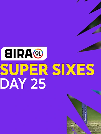 Bira91 Super Sixes | Day 25