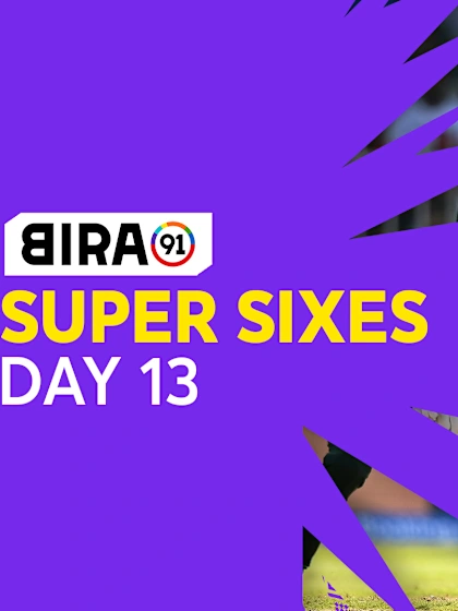Bira91 Super Sixes | Day 13