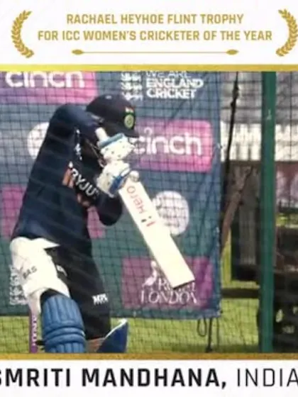 The Rachael Heyhoe Flint Trophy for the ICC Women’s Cricketer of the Year: Smriti Mandhana