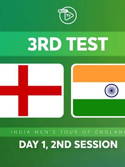 3rd Test, Day 1: England v India (2nd/3rd Session)