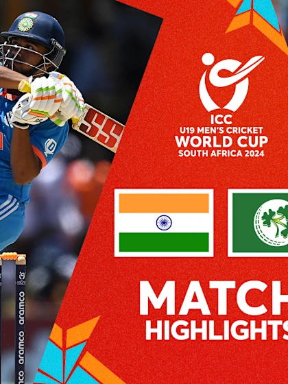 India v Ireland | Match Highlights | U19 CWC 2024