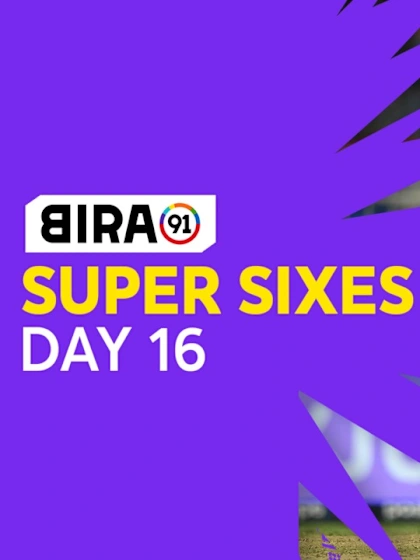 Bira91 Super Sixes | Day 16