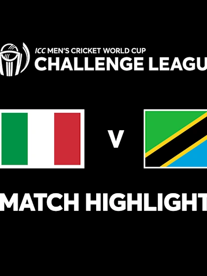 Italy vs Tanzania | Match Highlights | ICC CWC Challenge League B