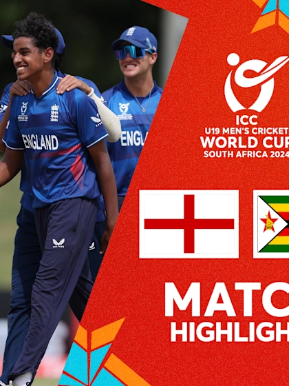 England v Zimbabwe | Match Highlights | U19 CWC 2024