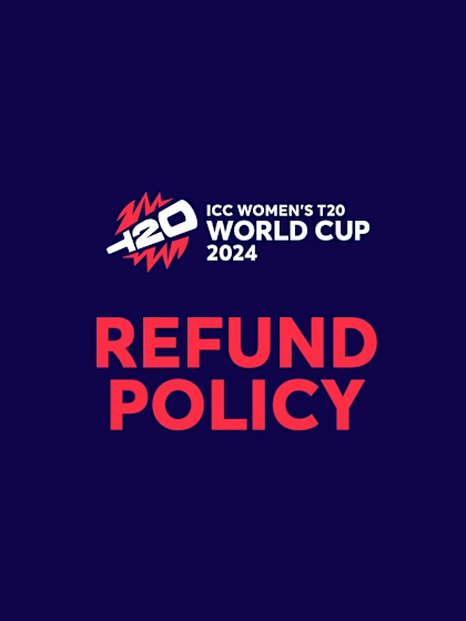 ICC Women's T20 World Cup 2024 - Refund Policy