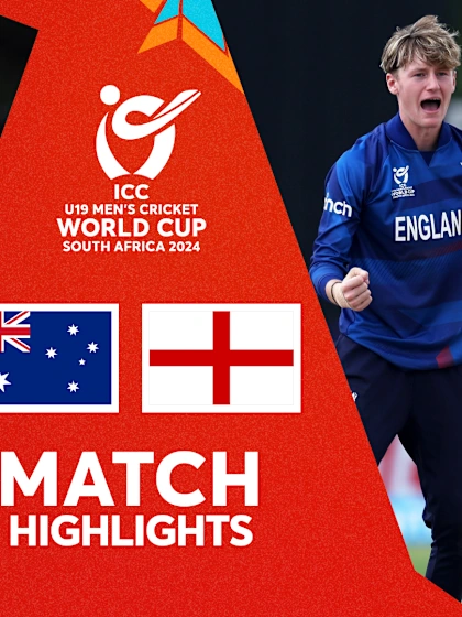 Australia v England | Match Highlights | U19 CWC 2024