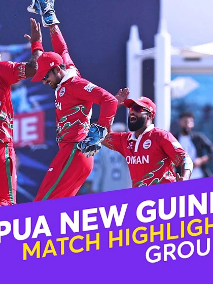 Match Highlights: Oman v Papua New Guinea