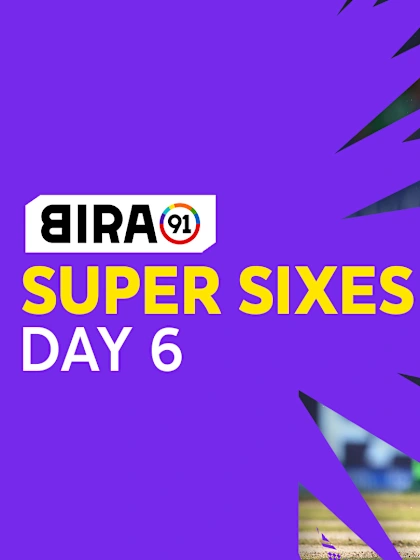 Bira91 Super Sixes | Day 6