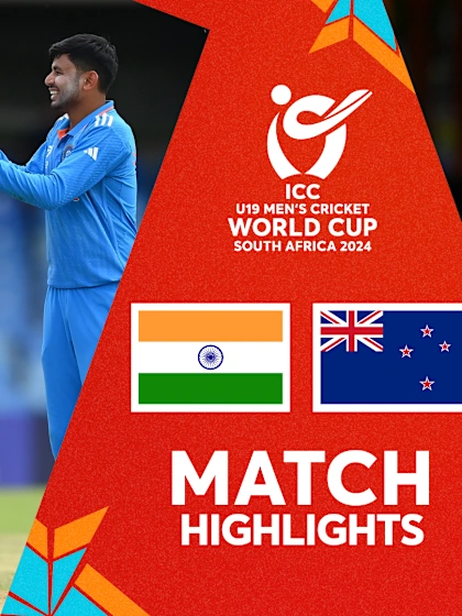 India v New Zealand | Match Highlights | U19 CWC 2024