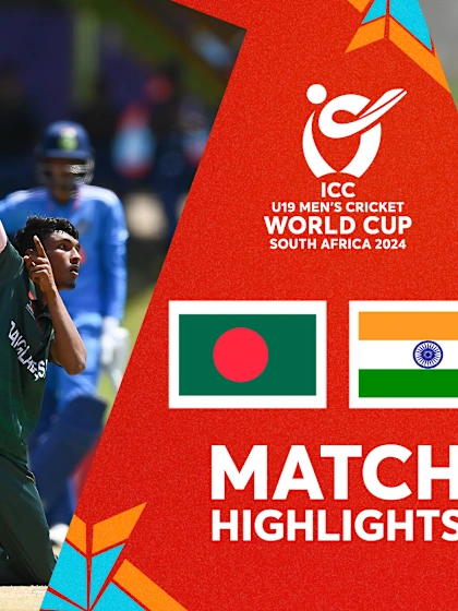 Bangladesh v India | Match Highlights | U19 CWC 2024
