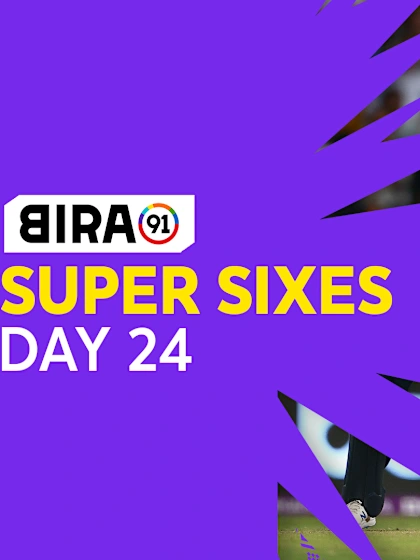 Bira91 Super Sixes | Day 24