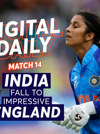 England edge past India in top-two battle | Digital Daily: Episode 14 | Women's T20WC 2023