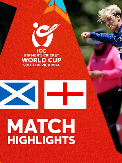Scotland v England | Match Highlights | U19 CWC 2024