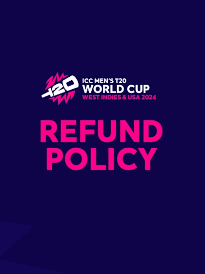 ICC Men's T20 World Cup Ticketing: Refund Policy