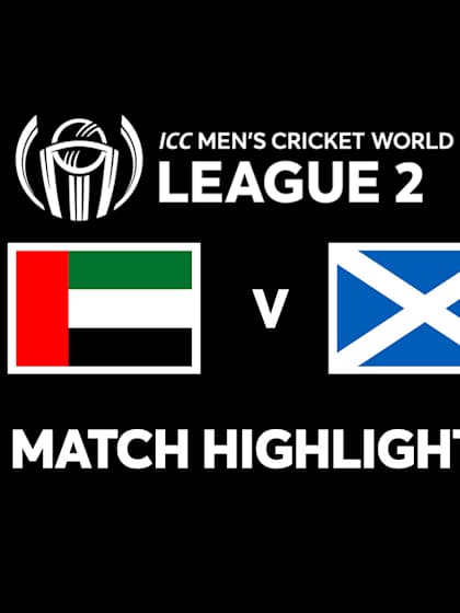 UAE vs Scotland | Match Highlights | ICC Cricket World Cup League 2