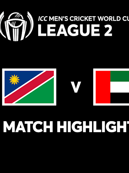 Namibia v UAE | Match Highlights | CWC League 2