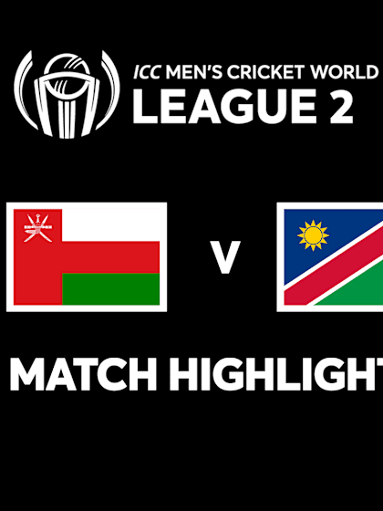 Oman v Namibia | Match Highlights | CWC League 2