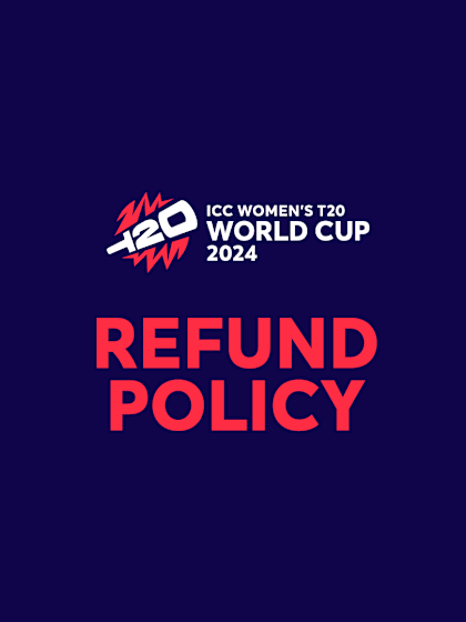 ICC Women's T20 World Cup 2024 - Refund Policy